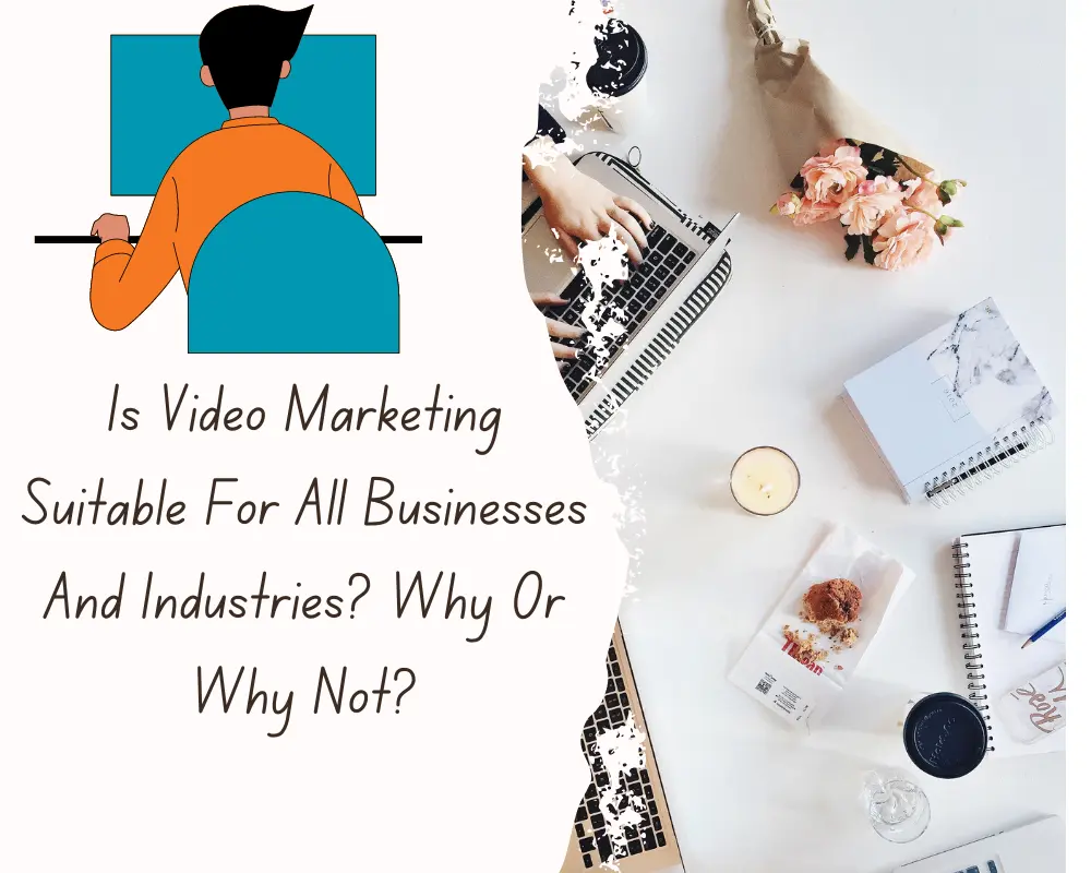 is video marketing suitable for all businesses and industries