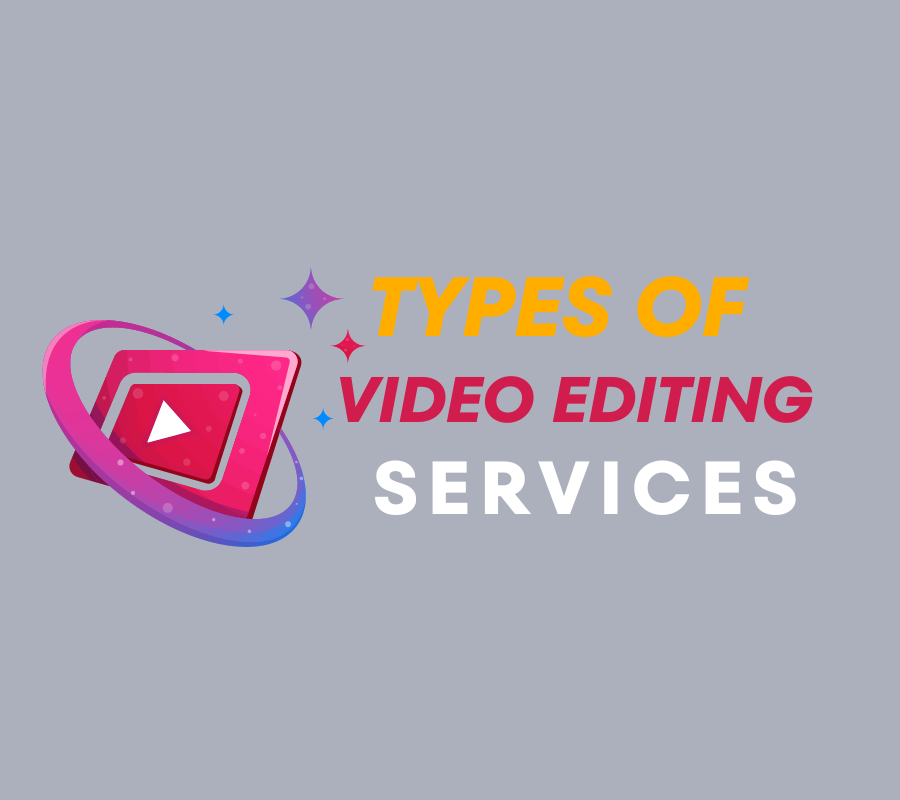 types of video editing service