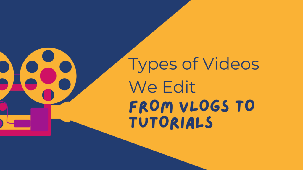 types of videos we edit