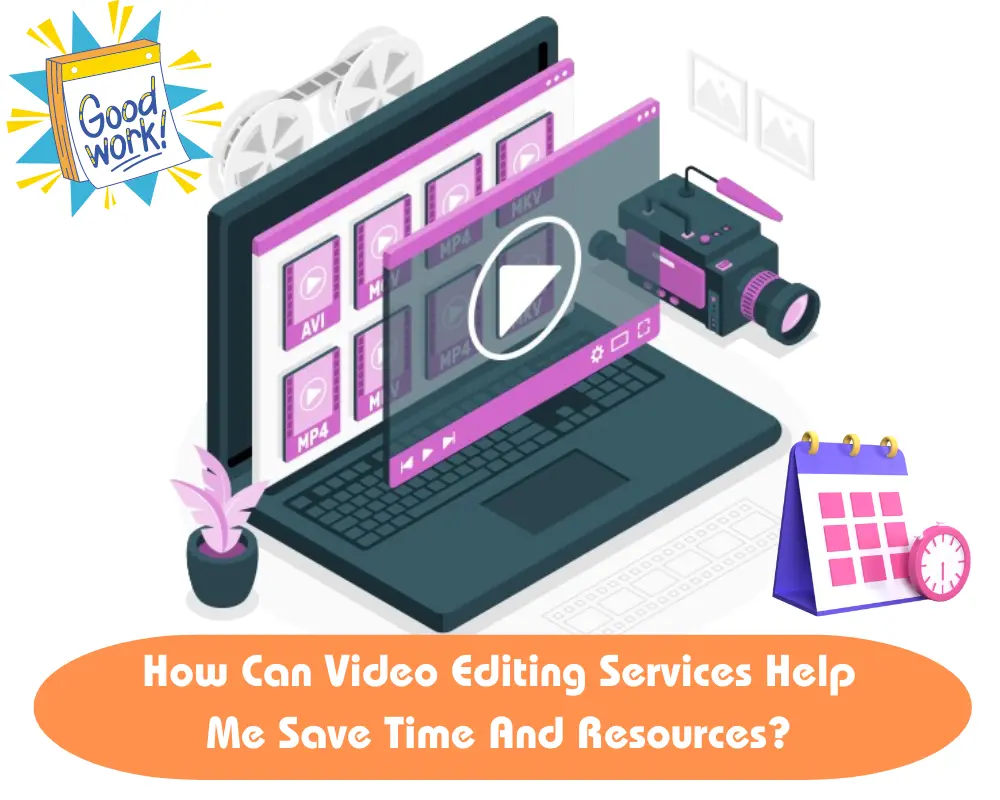 video editing services help me save time and resources